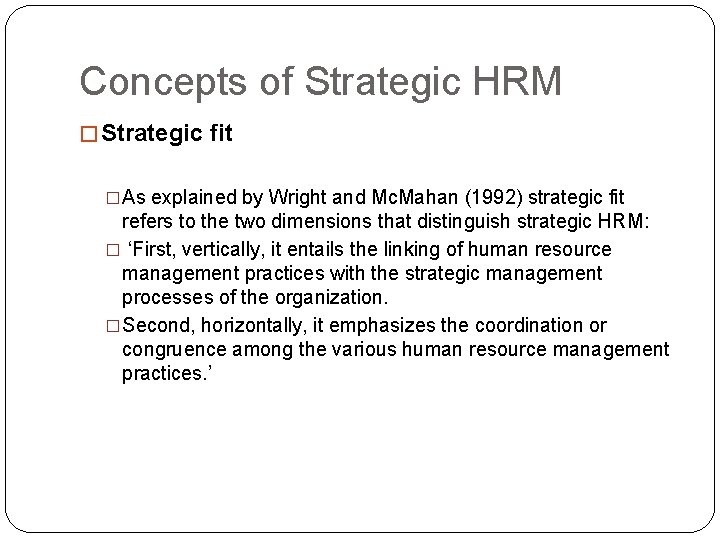 Concepts of Strategic HRM � Strategic fit �As explained by Wright and Mc. Mahan