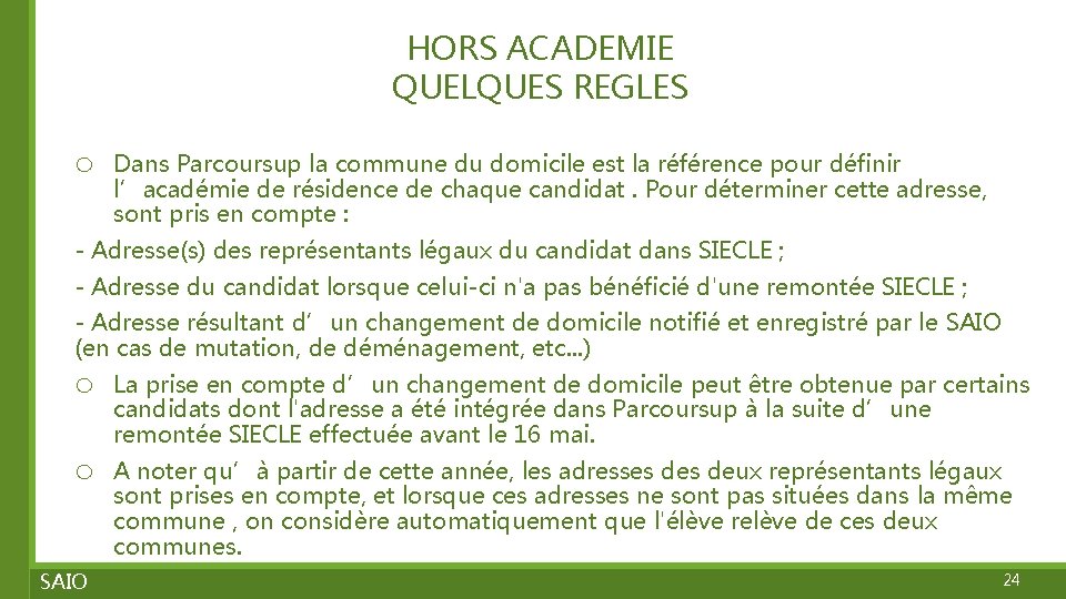 HORS ACADEMIE QUELQUES REGLES o Dans Parcoursup la commune du domicile est la référence