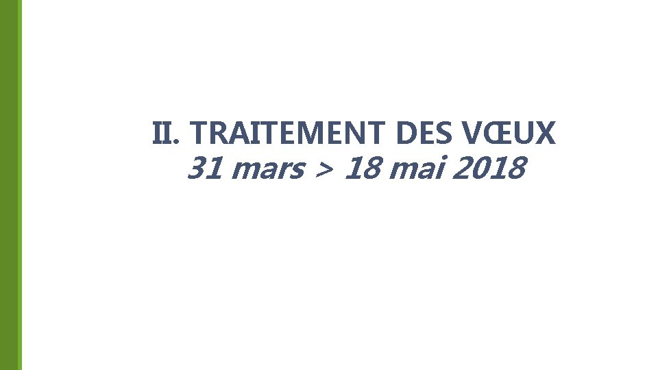II. TRAITEMENT DES VŒUX 31 mars > 18 mai 2018 29 