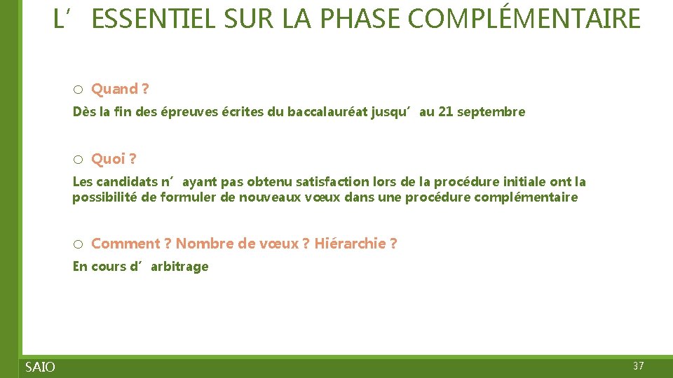 L’ESSENTIEL SUR LA PHASE COMPLÉMENTAIRE o Quand ? Dès la fin des épreuves écrites