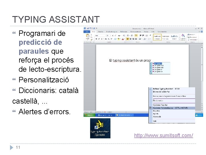 TYPING ASSISTANT Programari de predicció de paraules que reforça el procés de lecto-escriptura. Personalització