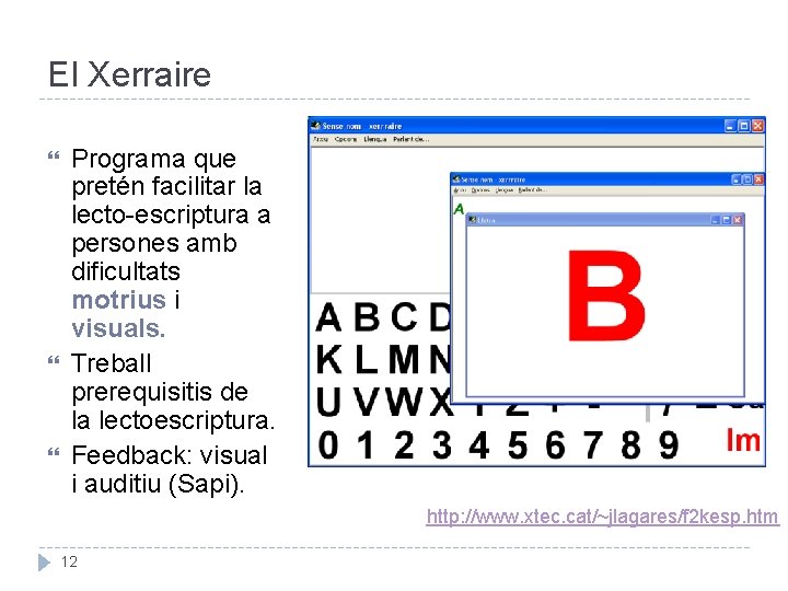 El Xerraire Programa que pretén facilitar la lecto-escriptura a persones amb dificultats motrius i