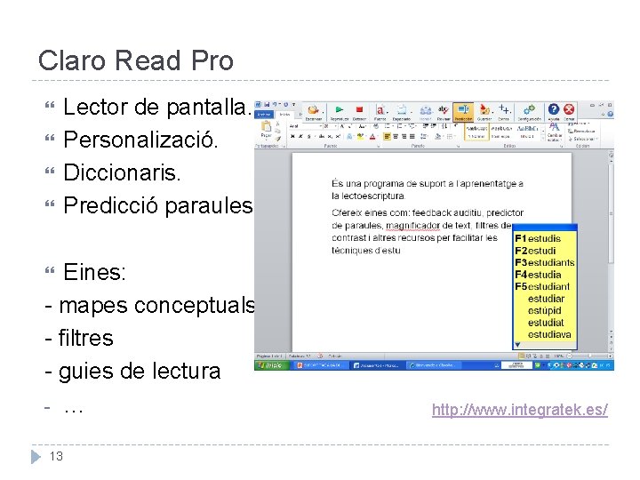 Claro Read Pro Lector de pantalla. Personalizació. Diccionaris. Predicció paraules. Eines: - mapes conceptuals