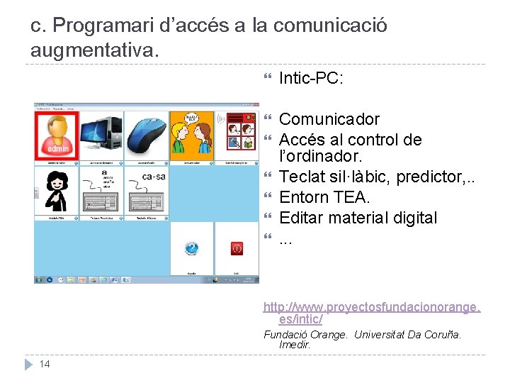 c. Programari d’accés a la comunicació augmentativa. Intic-PC: Comunicador Accés al control de l’ordinador.