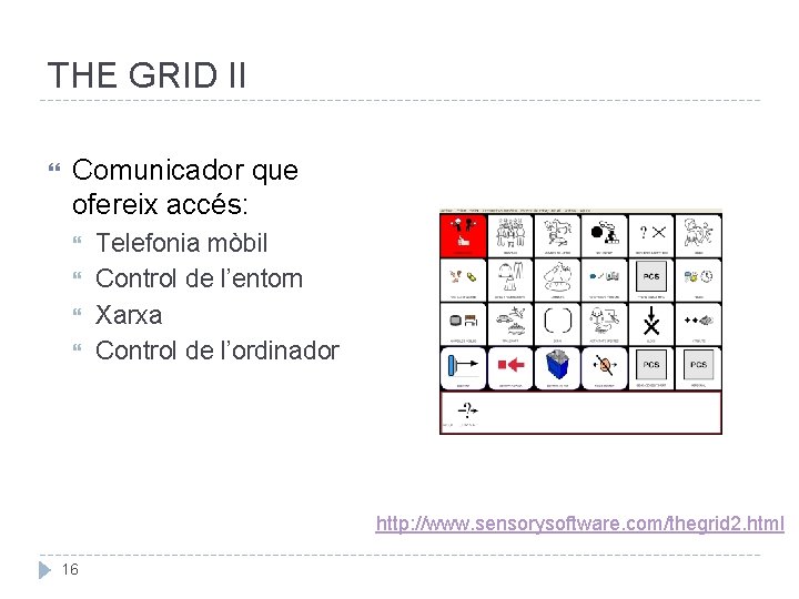 THE GRID II Comunicador que ofereix accés: Telefonia mòbil Control de l’entorn Xarxa Control