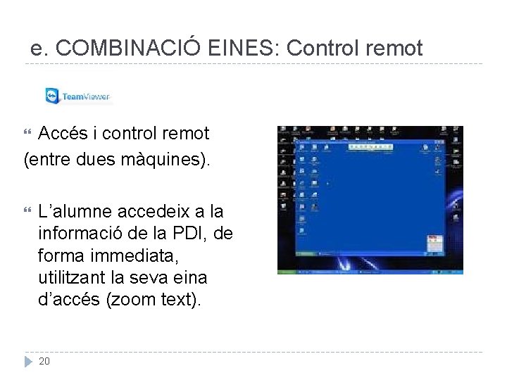 e. COMBINACIÓ EINES: Control remot Accés i control remot (entre dues màquines). L’alumne accedeix