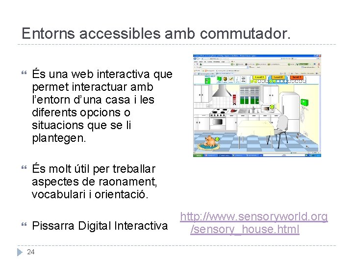 Entorns accessibles amb commutador. És una web interactiva que permet interactuar amb l’entorn d’una