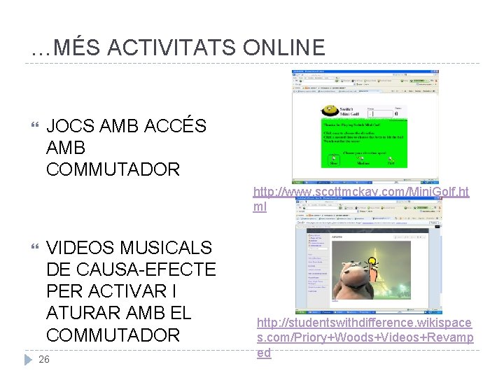 …MÉS ACTIVITATS ONLINE JOCS AMB ACCÉS AMB COMMUTADOR http: //www. scottmckay. com/Mini. Golf. ht