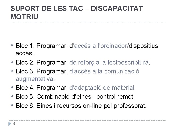 SUPORT DE LES TAC – DISCAPACITAT MOTRIU Bloc 1. Programari d’accés a l’ordinador/dispositius accés.