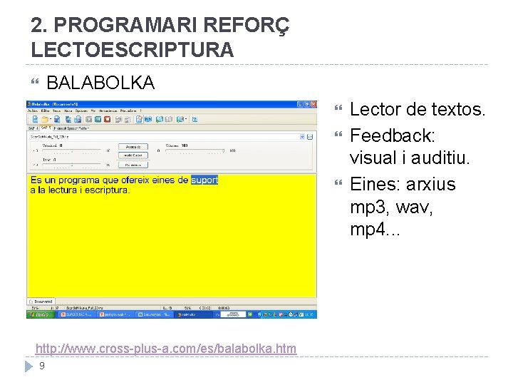 2. PROGRAMARI REFORÇ LECTOESCRIPTURA BALABOLKA http: //www. cross-plus-a. com/es/balabolka. htm 9 Lector de textos.