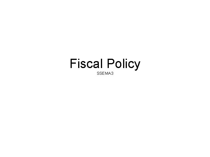 Fiscal Policy SSEMA 3 