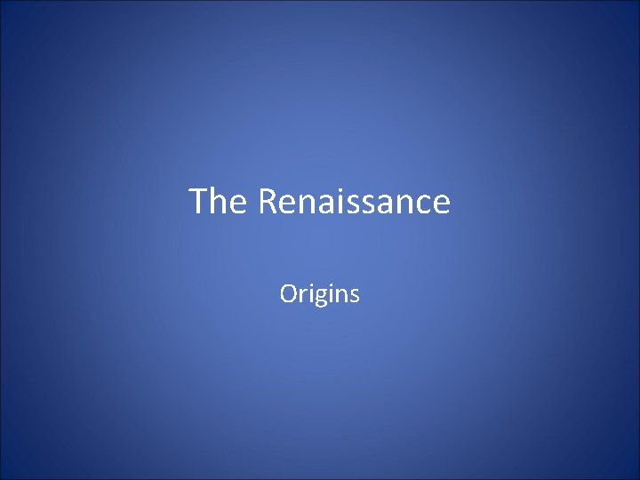 The Renaissance Origins 