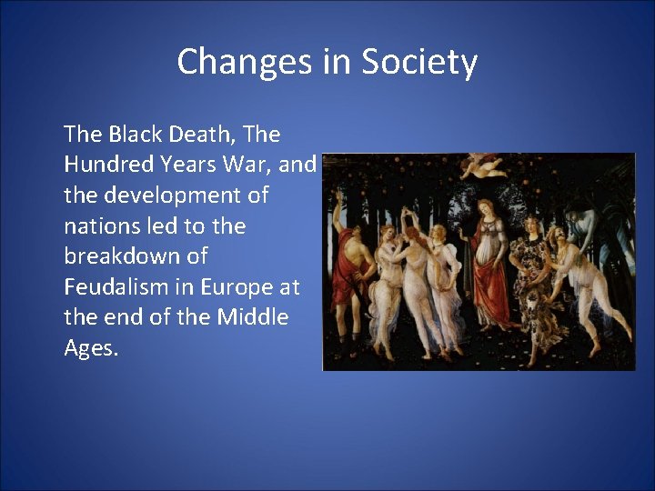 Changes in Society The Black Death, The Hundred Years War, and the development of