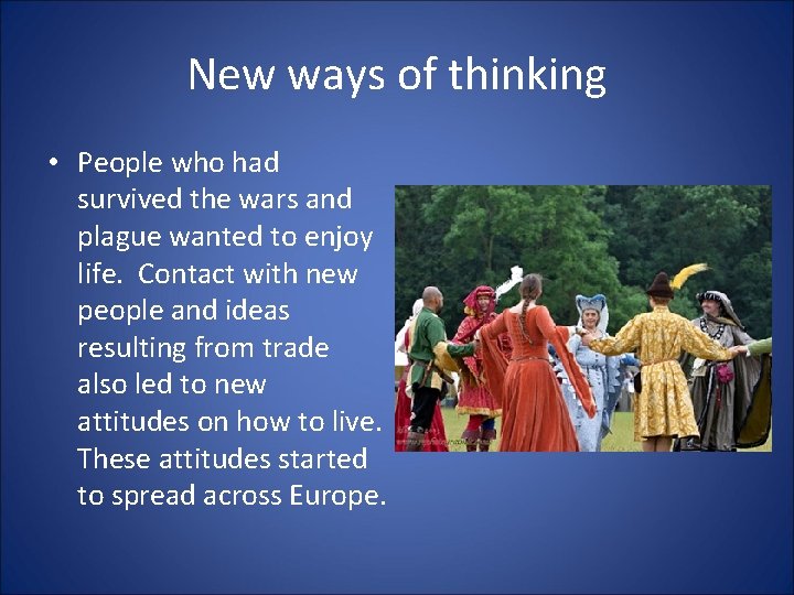 New ways of thinking • People who had survived the wars and plague wanted