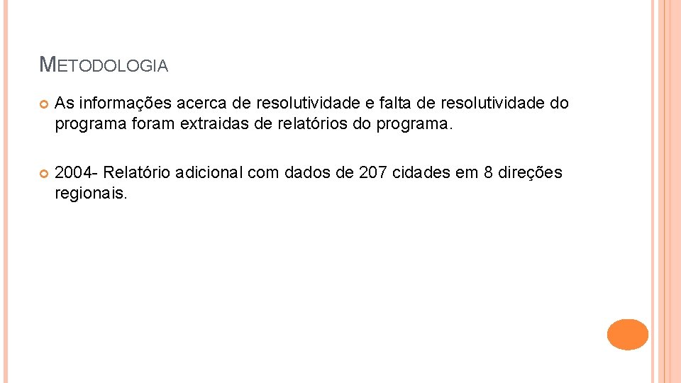 METODOLOGIA As informações acerca de resolutividade e falta de resolutividade do programa foram extraidas