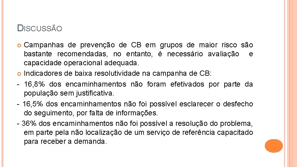 DISCUSSÃO Campanhas de prevenção de CB em grupos de maior risco são bastante recomendadas,