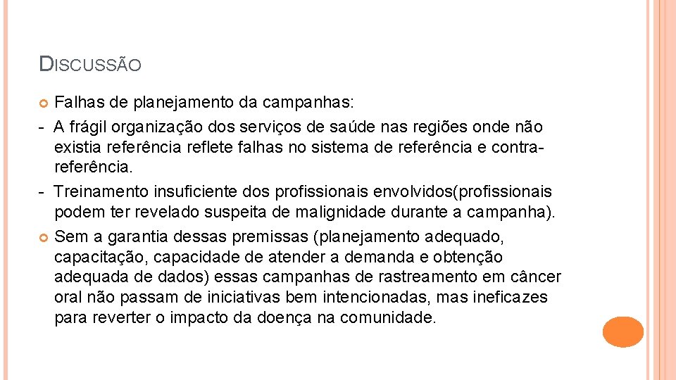 DISCUSSÃO Falhas de planejamento da campanhas: - A frágil organização dos serviços de saúde