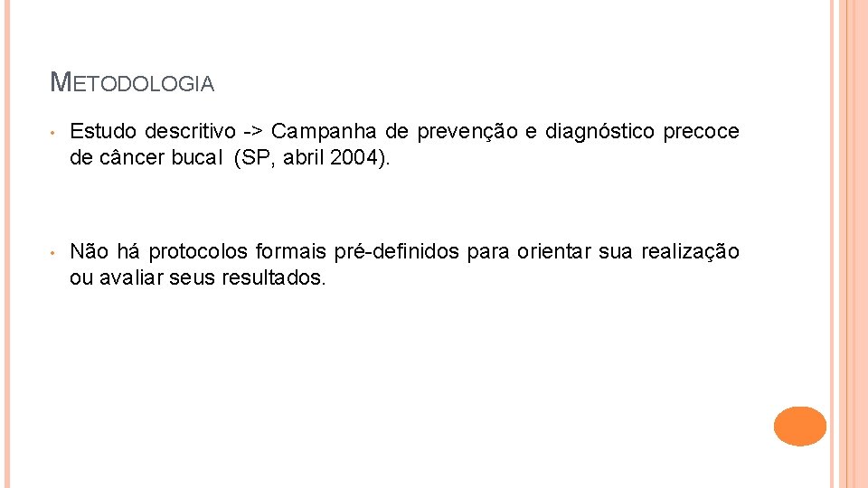 METODOLOGIA • Estudo descritivo -> Campanha de prevenção e diagnóstico precoce de câncer bucal