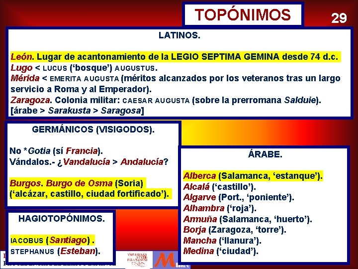 TOPÓNIMOS 29 LATINOS. León. Lugar de acantonamiento de la LEGIO SEPTIMA GEMINA desde 74