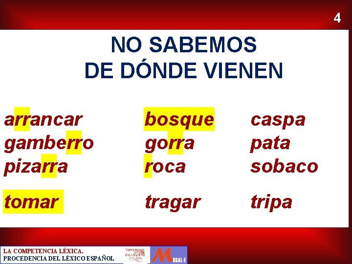 4 NO SABEMOS DE DÓNDE VIENEN arrancar gamberro pizarra bosque gorra roca caspa pata