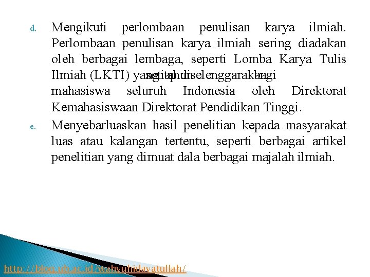 d. e. Mengikuti perlombaan penulisan karya ilmiah. Perlombaan penulisan karya ilmiah sering diadakan oleh