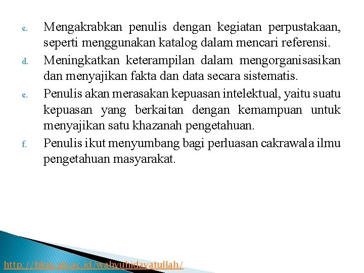 c. d. e. f. Mengakrabkan penulis dengan kegiatan perpustakaan, seperti menggunakan katalog dalam mencari