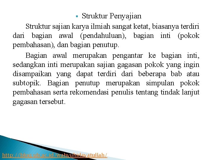 Struktur Penyajian Struktur sajian karya ilmiah sangat ketat, biasanya terdiri dari bagian awal (pendahuluan),