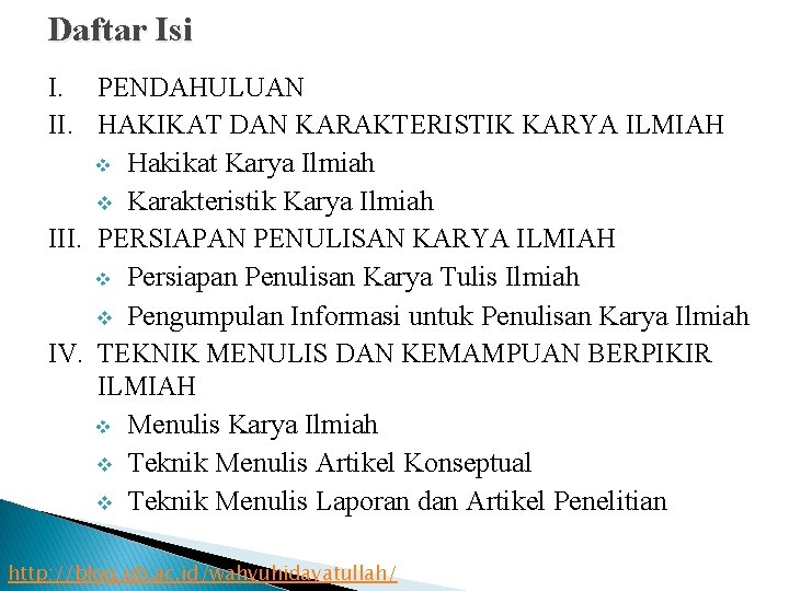 Daftar Isi I. PENDAHULUAN II. HAKIKAT DAN KARAKTERISTIK KARYA ILMIAH v Hakikat Karya Ilmiah