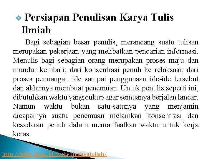 Persiapan Penulisan Karya Tulis Ilmiah v Bagi sebagian besar penulis, merancang suatu tulisan merupakan