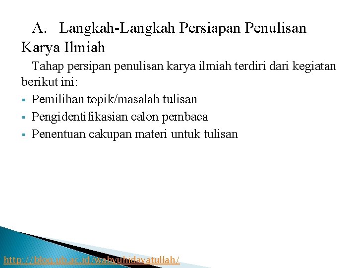 A. Langkah-Langkah Persiapan Penulisan Karya Ilmiah Tahap persipan penulisan karya ilmiah terdiri dari kegiatan