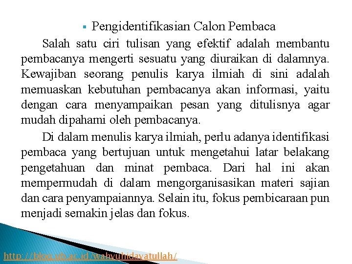 Pengidentifikasian Calon Pembaca Salah satu ciri tulisan yang efektif adalah membantu pembacanya mengerti sesuatu