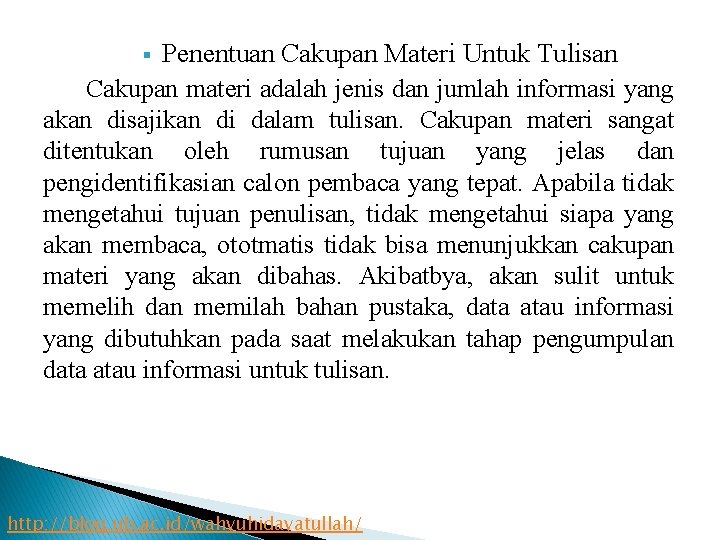 Penentuan Cakupan Materi Untuk Tulisan Cakupan materi adalah jenis dan jumlah informasi yang akan