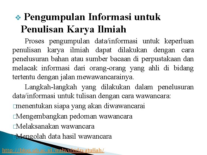 Pengumpulan Informasi untuk Penulisan Karya Ilmiah v Proses pengumpulan data/informasi untuk keperluan penulisan karya