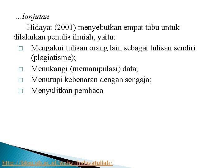 . . . lanjutan Hidayat (2001) menyebutkan empat tabu untuk dilakukan penulis ilmiah, yaitu: