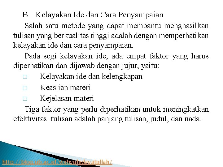 B. Kelayakan Ide dan Cara Penyampaian Salah satu metode yang dapat membantu menghasilkan tulisan