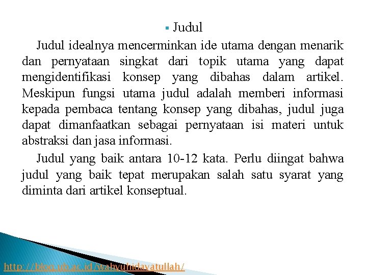 Judul idealnya mencerminkan ide utama dengan menarik dan pernyataan singkat dari topik utama yang