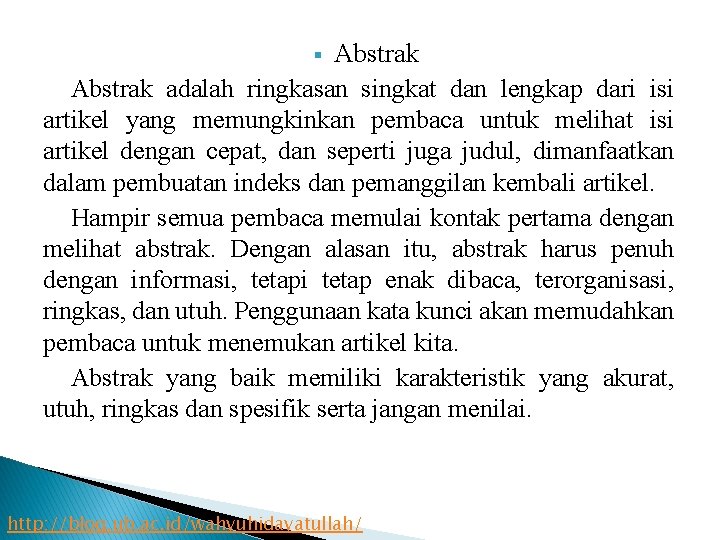 Abstrak adalah ringkasan singkat dan lengkap dari isi artikel yang memungkinkan pembaca untuk melihat