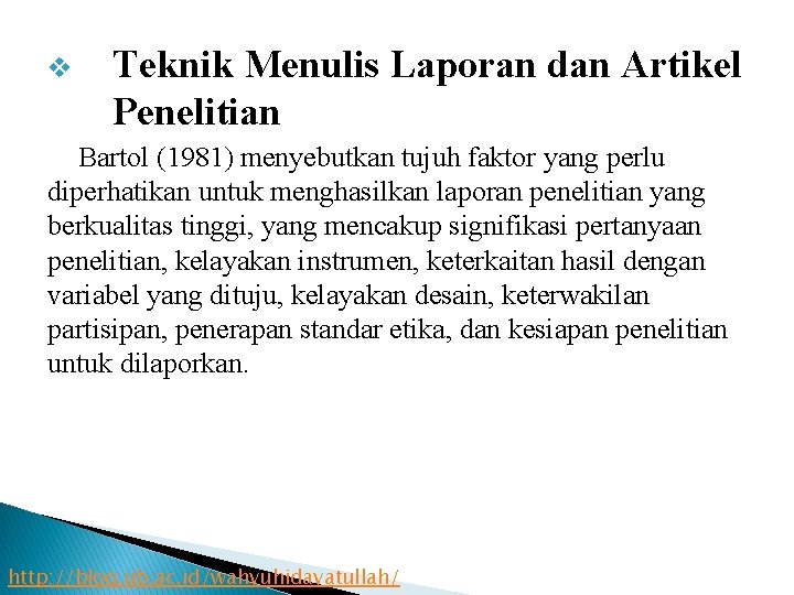 v Teknik Menulis Laporan dan Artikel Penelitian Bartol (1981) menyebutkan tujuh faktor yang perlu