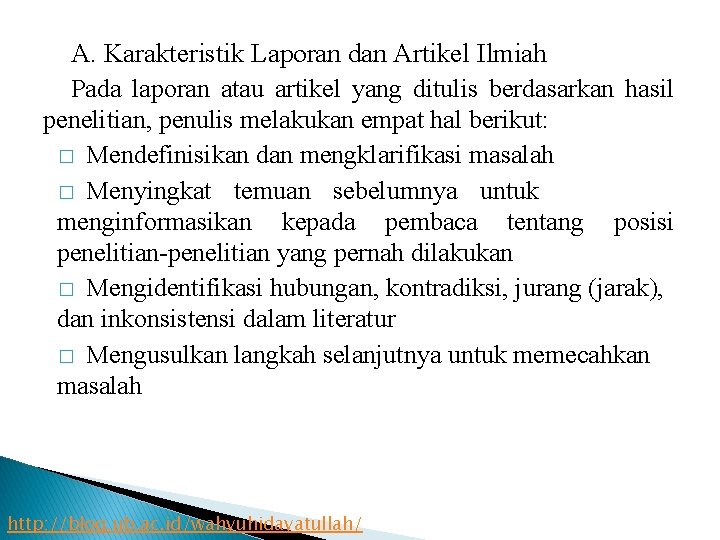 A. Karakteristik Laporan dan Artikel Ilmiah Pada laporan atau artikel yang ditulis berdasarkan hasil