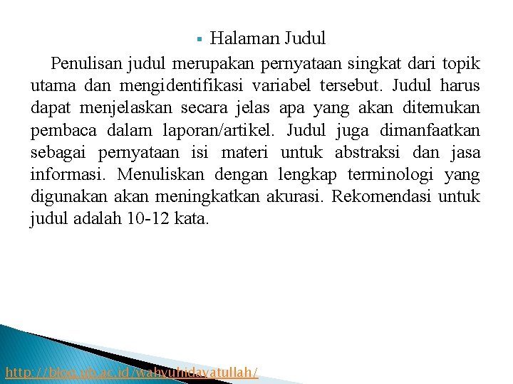 Halaman Judul Penulisan judul merupakan pernyataan singkat dari topik utama dan mengidentifikasi variabel tersebut.