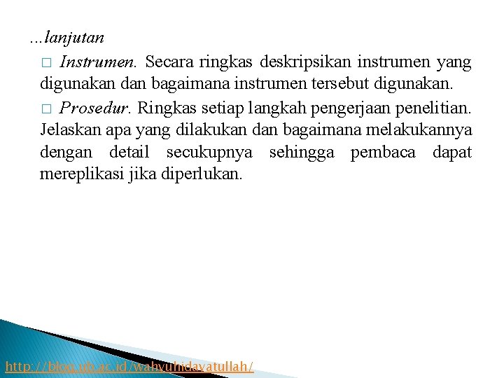 . . . lanjutan � Instrumen. Secara ringkas deskripsikan instrumen yang digunakan dan bagaimana