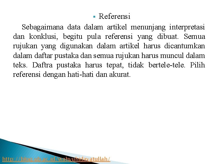 Referensi Sebagaimana data dalam artikel menunjang interpretasi dan konklusi, begitu pula referensi yang dibuat.