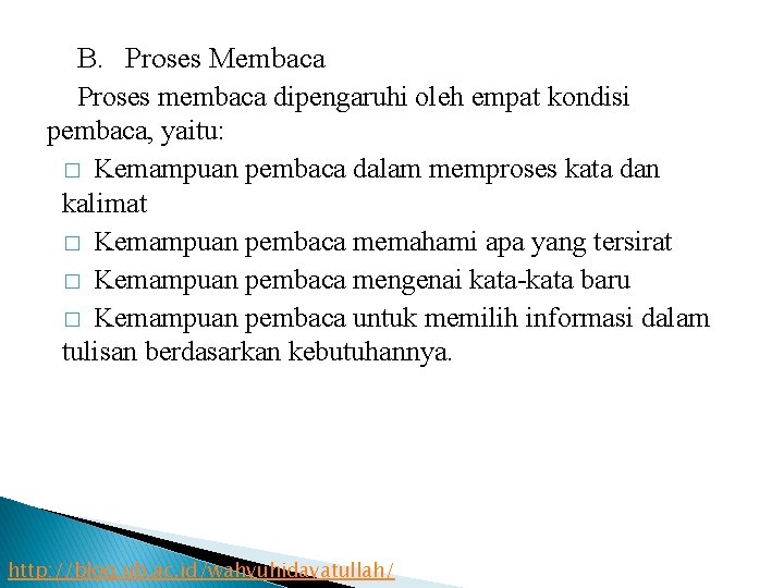 B. Proses Membaca Proses membaca dipengaruhi oleh empat kondisi pembaca, yaitu: � Kemampuan pembaca