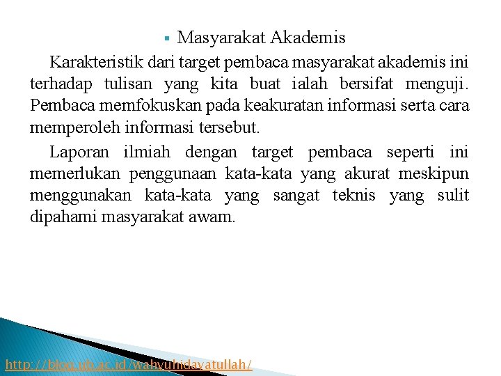 Masyarakat Akademis Karakteristik dari target pembaca masyarakat akademis ini terhadap tulisan yang kita buat