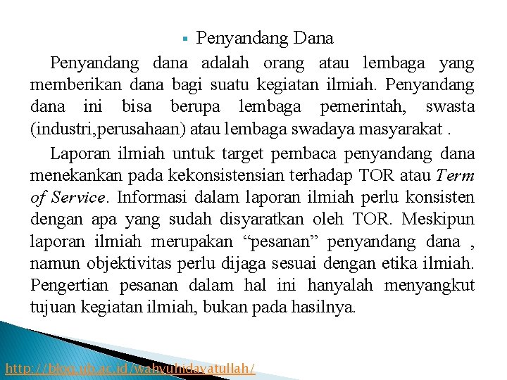 Penyandang Dana Penyandang dana adalah orang atau lembaga yang memberikan dana bagi suatu kegiatan