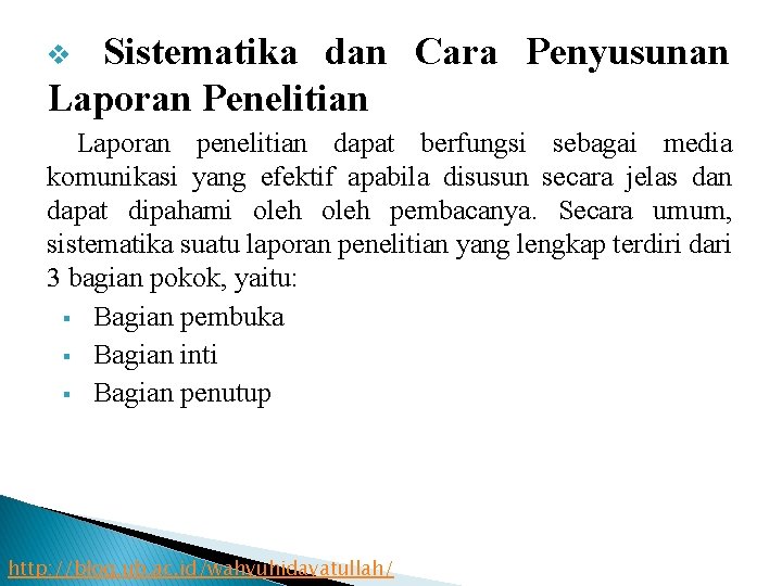 Sistematika dan Cara Penyusunan Laporan Penelitian v Laporan penelitian dapat berfungsi sebagai media komunikasi