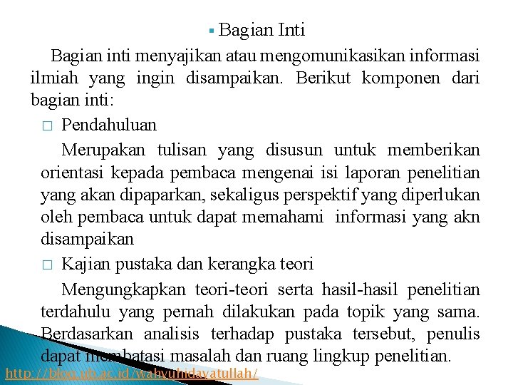 Bagian Inti Bagian inti menyajikan atau mengomunikasikan informasi ilmiah yang ingin disampaikan. Berikut komponen