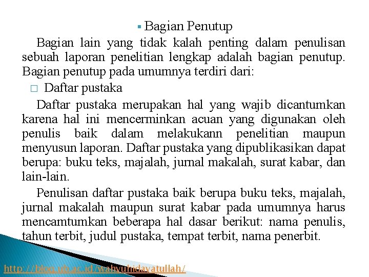 Bagian Penutup Bagian lain yang tidak kalah penting dalam penulisan sebuah laporan penelitian lengkap