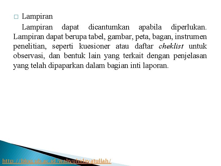 Lampiran dapat dicantumkan apabila diperlukan. Lampiran dapat berupa tabel, gambar, peta, bagan, instrumen penelitian,