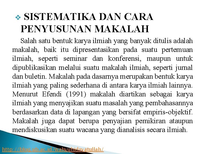 SISTEMATIKA DAN CARA PENYUSUNAN MAKALAH v Salah satu bentuk karya ilmiah yang banyak ditulis